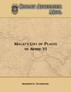Malat's List of Places to Avoid VI