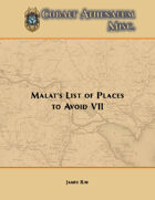Malat's List of Places to Avoid VII