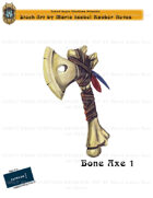 CSC Stock Art Presents: Bone Axe 1
