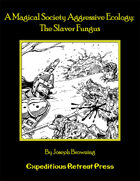 A Magical Society Aggressive Ecology: The Slaver Fungus (OSRIC)