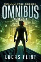 Minimum Wage Sidekick Omnibus: Books 1-3