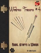 Wondrous Treasure #4 - Rods, Staffs & Wands