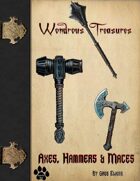 Wondrous Treasures - Axe, Hammer, Maces