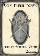 Game Knight Series: Night 2: Something Wicked