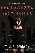 Una Ragazza Sexy In Città - Un Racconto Breve