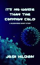 It's No Worse Than The Common Cold