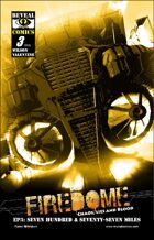 FireDome: Chaos, Lies and Blood: Ep3. Seven Hundred and Seventy-Seven Miles