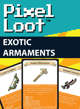 Pixel Loot - Exotic Armaments