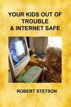 Your Kids Out of Trouble & Internet Safe