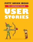 Fifty Quick Ideas To Improve Your User Stories