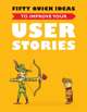 Fifty Quick Ideas To Improve Your User Stories
