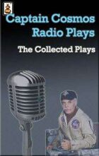 Captain Cosmos Radio Plays - Collected