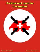 Switzerland Must Be Conquered