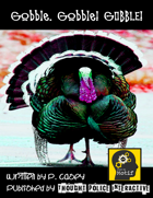 Gobble. Gobble! GOBBLE! (Uplifted Turkey Rebellion Madness)