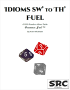 Idioms Sw' to Th' Fuel
