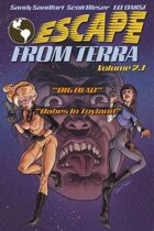 Escape From Terra, Volume 2.1 - "Big Head" & "Babes In Toyland"
