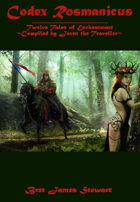 Codex Rosmanicus: Twelve Tales of Enchantment ~Compiled by Jaren the Traveller~