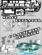 Dungeon a Day #7 - Small Space elevator & Launching Station