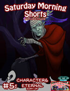 Saturday Morning Shorts #5: Characters Eternal . . . sort of