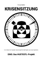 Krisensitzung - EINS: Das HUETEOTL-Projekt