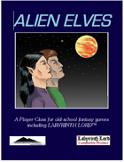 Alien Elves: A Player Class for Old School Games (including Labyrinth Lord)