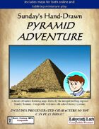 Sunday's Hand-Drawn PYRAMID ADVENTURE