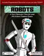 ROBOTS: A New Character Class for Old School Games