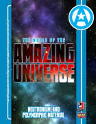 World of the Amazing Universe: Neutronium and Polymorphic Material (Super-Powered by M&M)