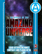 World of the Amazing Universe: Liquid Interfacing Nanite Composite and Plasma Metal (Super-Powered by M&M)
