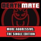 More Aggressive