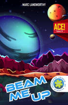 A.C.E. #5: Beam Me Up
