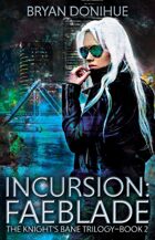 INCURSION: Faeblade (Book 2 of Knight's Bane Trilogy)