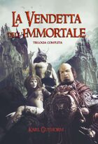 La Vendetta dell'Immortale (trilogia completa)