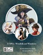 5e NPCs: Woodfolk & Wanderers