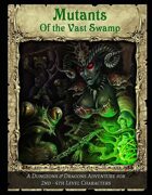 Mutants of the Vast Swamp