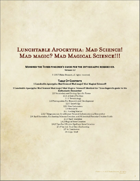 Lunchtable Apocrypha: Mad Science! Mad magic? Mad Magical Science!!!