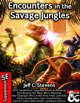 Encounters in the Savage Jungles