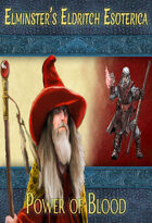Elminster's Eldritch Esoterica: Power of Blood