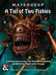 Waterdeep: A Tail of Two Fishies