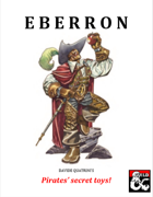 EBERRON: Pirates' secret toys!