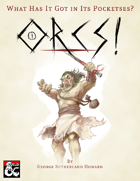 What Has It Got in Its Pocketses? Orcs!