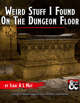 Weird Stuff I Found On The Dungeon Floor: A Guide to Unique Magical Items and Their Construction