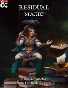 Residual Magic (Sorcerer Savant Subclass)