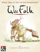 What Has It Got in Its Pocketses? Wee Folk!