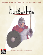 What Has It Got in Its Pocketses? Hobgoblins!
