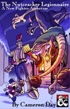 The Nutcracker Legionnaire - A New Fighter Archetype
