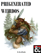 Pregenerated Weirdos - Pregens for Eclectic Tastes