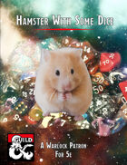 Hamster With Some Dice (Warlock Patron)