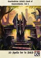 Gaardendrian Arkul's Book of Ensorcelments, Vol I