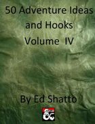 50 Adventure Ideas and Hooks Volume IV